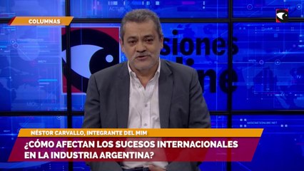 ¿Cómo afectan los sucesos internacionales en la industria Argentina?