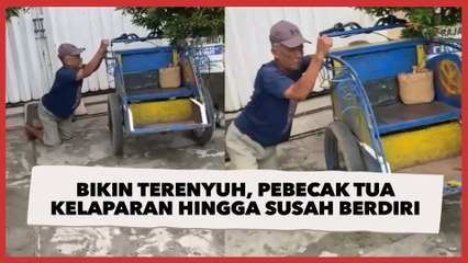 Video Viral Bikin Terenyuh, Pebecak Tua Kelaparan hingga Susah Berdiri