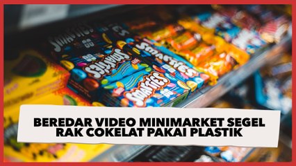Trauma Pencurian, Beredar Video Minimarket Segel Rak Cokelat Pakai Plastik