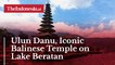 Ulun Danu, Iconic Balinese Temple on Lake Beratan