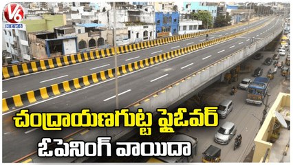 Chandrayangutta Flyover Inauguration Postponed | Hyderabad | V6 News