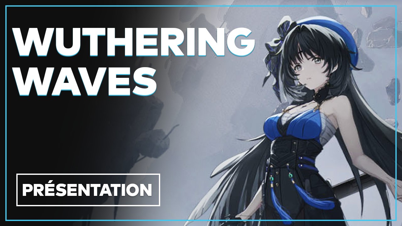 Wuthering Waves - Tout savoir sur l'action RPG
