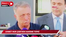 Ahmet Nur Çebi’den TFF’ye çıkarma: Beşiktaş’ın bundan daha fazlasını kaldırabilecek limiti kalmadı