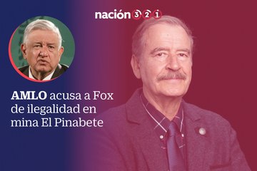 AMLO acusa a Fox de ilegalidad en mina El Pinabete