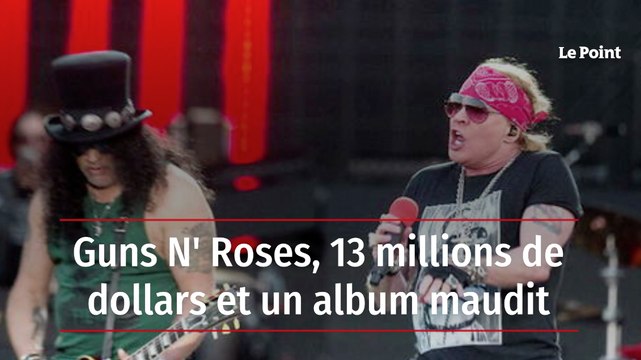 Guns N' Roses, 13 millions de dollars et un album maudit