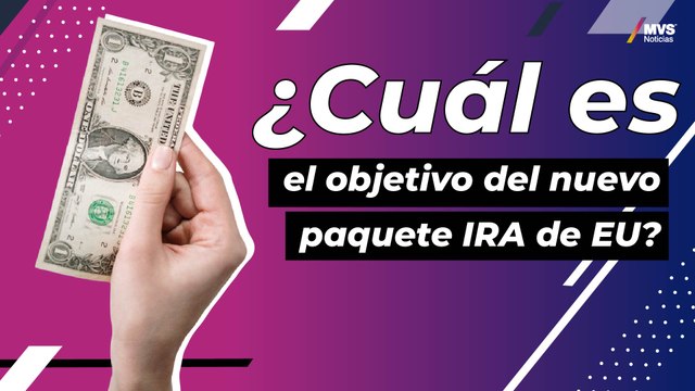 IRA, el nuevo paquete de EU y las controversias contra México en el T-MEC