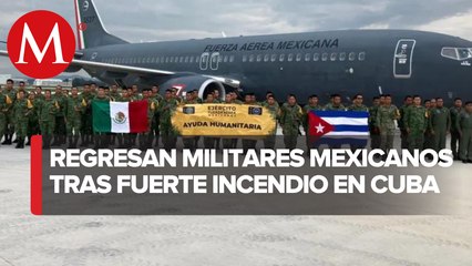Regresan a México militares que ayudaron a sofocar incendio en Cuba