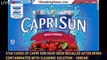 5760 cases of Capri Sun have been recalled after being contaminated with cleaning solution - 1breaki