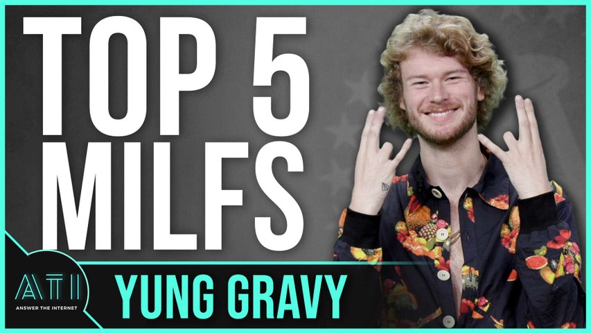 Yung Gravy Ranks His Top 5 MILFs - Answer the Internet