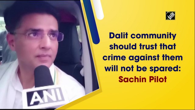Dalit community should trust that crime against them will not be spared: Sachin Pilot