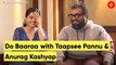 Dobaaraa duo Taapsee Pannu-Anurag Kashyap on working together, fighting failures & boycott culture
