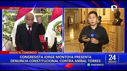 Jorge Montoya presenta denuncia constitucional contra Aníbal Torres