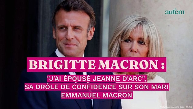 Brigitte Macron : J’ai épousé Jeanne d’Arc , sa drôle de confidence sur son mari Emmanuel Macron