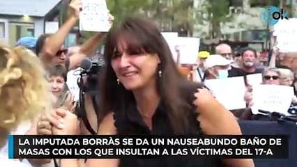 La imputada Borràs se da un nauseabundo baño de masas con los que insultan a las víctimas del 17-A