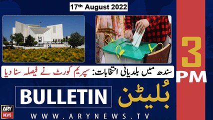 ARY News | Bulletin | 3 PM | 17th August 2022