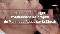 Israël et l'Allemagne condamnent les propos de Mahmoud Abbas sur la Shoah