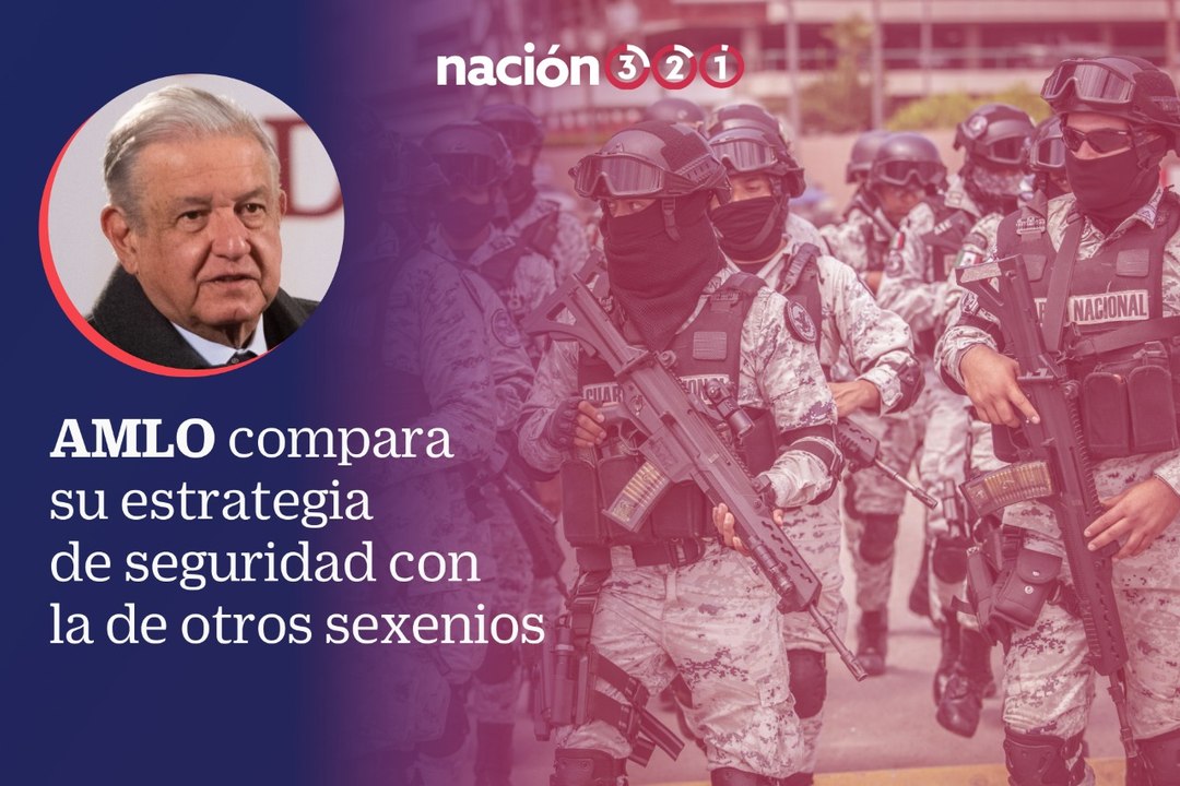 AMLO compara su estrategia de seguridad con la de otros sexenios ...
