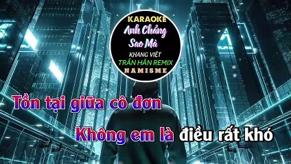 KARAOKE - ANH CHẲNG SAO MÀ - TRẦN HÂN REMIX