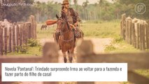Novela 'Pantanal': Trindade surpreende Irma com retorno na hora do parto do filho do casal