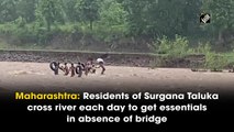 Maharashtra: Residents of Surgana Taluka cross river each day to get essentials in absence of bridge