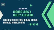 Moong Labs X Dolby X Realme Interaction Regarding India's First Dolby Atmos Enabled Mobile Game