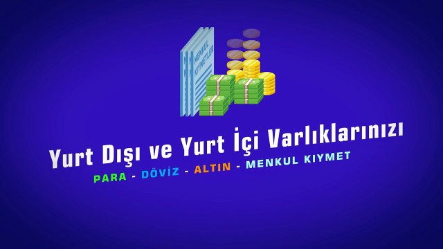 Yurt Dışı ve Yurt İçi Varlıklarınızı Ekonomiye Kazandırmanın Tam Zamanı