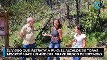 El vídeo que 'retrata' a Puig: el alcalde de Toras advirtió hace un año del grave riesgo de incendio