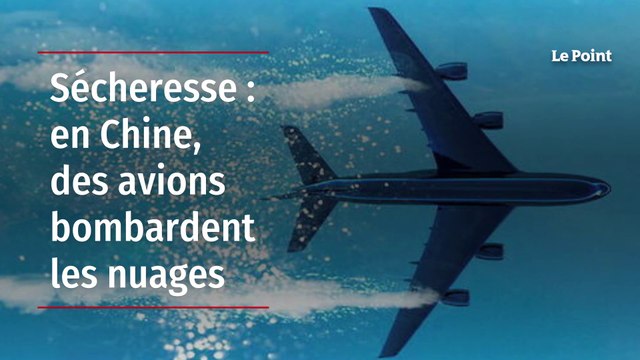 Sécheresse : en Chine, des avions bombardent les nuages