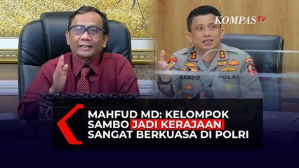 Mahfud MD: Kelompok Sambo Jadi Kerajaan Sangat Berkuasa di Polri