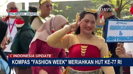 Download Video: Bertema Cerita Nusantara, Kompas Fashion Week Meriahkan HUT ke-77 RI