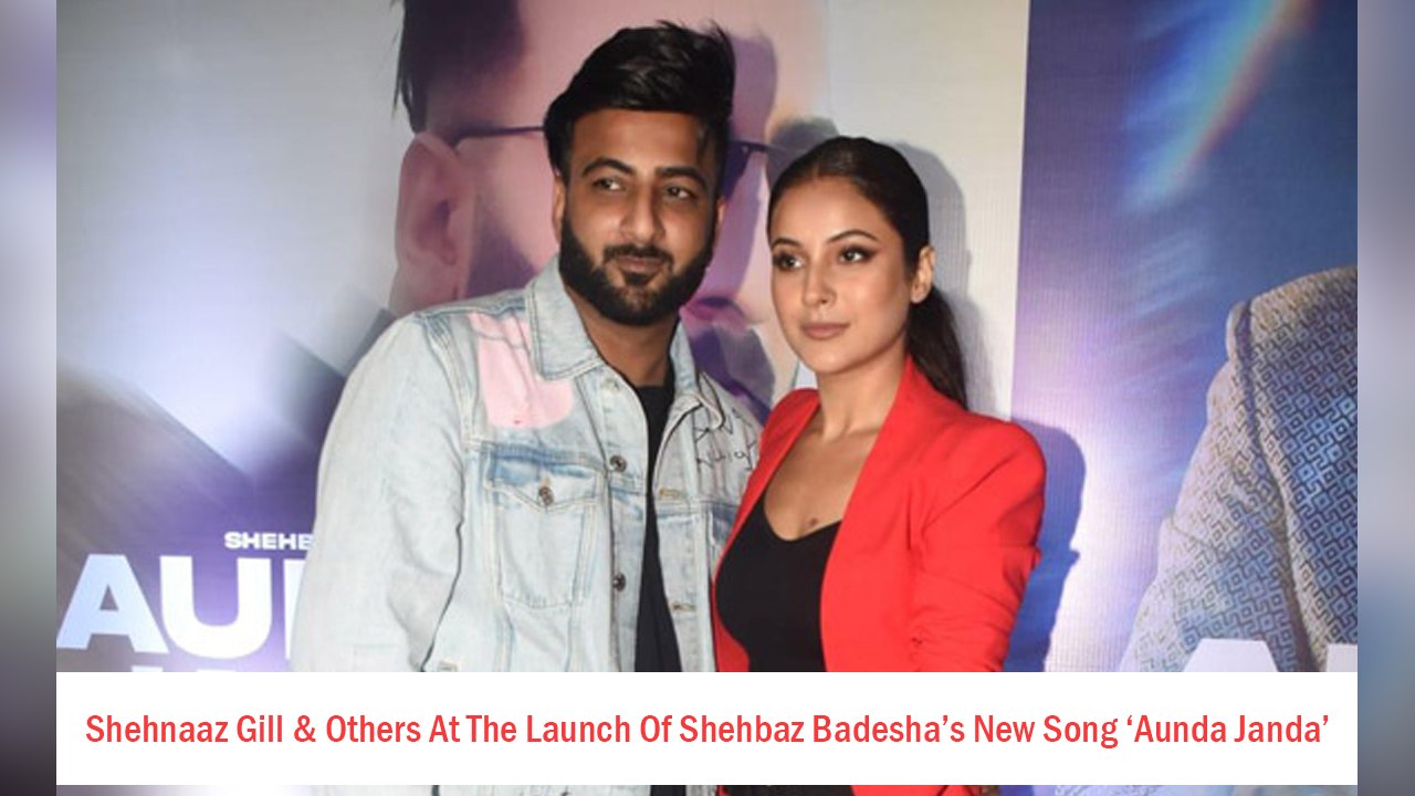 Shehnaaz Gill & Others At The Launch Of Shehbaz Badesha’s New Song ‘Aunda Janda’