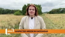 Newcastle headlines 18 August 2022 - Suspected arson in Gateshead