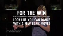 Look Like You Can Dance With a Few Basic Moves - For The Win