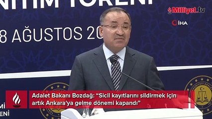 Adalet Bakanı Bozdağ: “Sicil kayıtlarını sildirmek için artık Ankara'ya gelme dönemi kapandı“