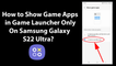How to Show Game Apps in Game Launcher Only On Samsung Galaxy S22 Ultra?