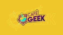 Café Geek - Jueves 18 Agosto 2022