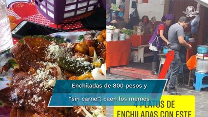 Le cobran 810 pesos por enchiladas en Pátzcuaro y el internet se llena de memes
