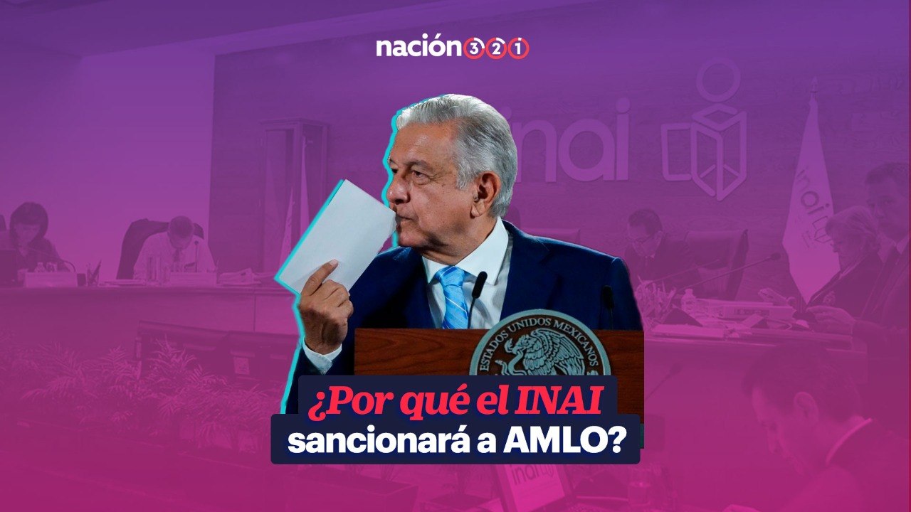 ¿Por qué el INAI sancionará a AMLO?
