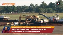 Posadas: demora en la reapertura del aeropuerto afecta a comercios