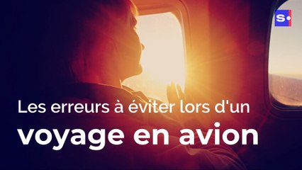 Voyages en avion : les erreurs à éviter à tout prix !