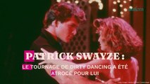 Patrick Swayze : le tournage de Dirty dancing a été atroce pour lui