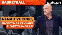 Why Nenad Vucinic left post as Gilas assistant coach