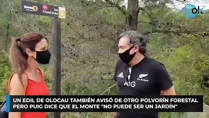 Un edil de Olocau también avisó de otro polvorín forestal pero Puig dice que el monte "no puede ser un jardín"