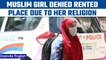 Muslim girl refused rented accommodation due to her religion, chats go viral | Oneindia News *News