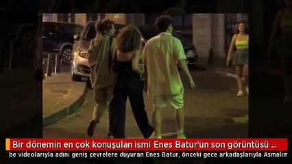 Bir dönemin en çok konuşulan ismi Enes Batur'un son görüntüsü sevenlerini üzdü