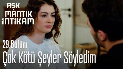 Çok kötü şeyler söyledim - Aşk Mantık İntikam 29. Bölüm