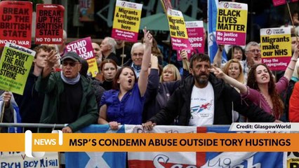 Glasgow headlines 19 August: MSP’s condemn abuse outside Tory Hustings