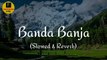 BANDA BANJA (SLOWED & REVERB) | Garry Sandhu | Find Tiktok Video
