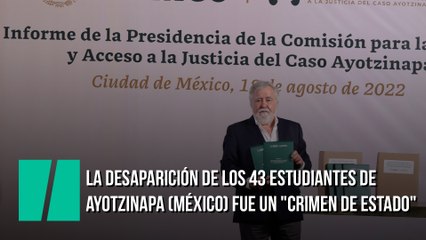 La desaparición de los 43 estudiantes de Ayotzinapa (México) fue un "crimen de Estado"
