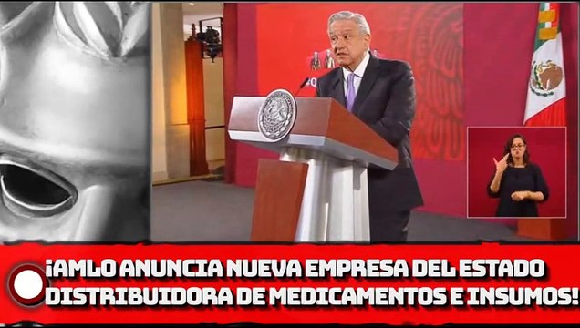 AMLO anuncia nueva empresa del Estado distribuidora de medicamentos; celebra aprobación de la Ley de Adquisiciones